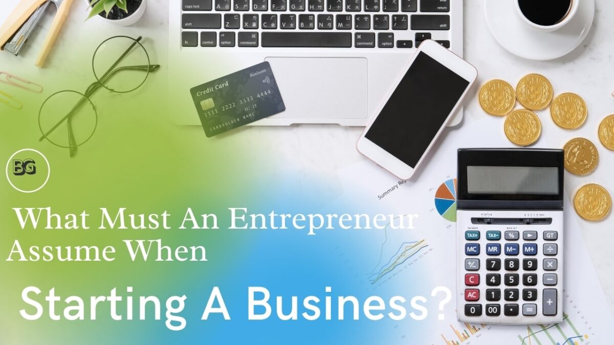 What Must An Entrepreneur Assume When Starting A Business